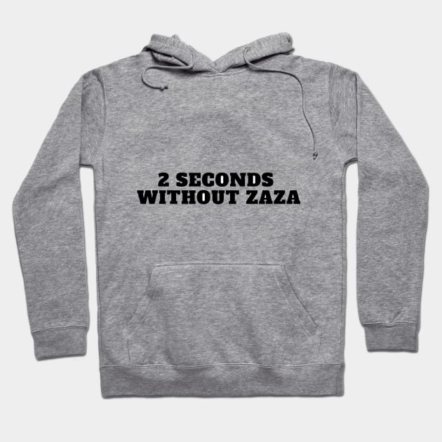 2 seconds without zaza funny tiktok viral design trend Hoodie by artsuhana